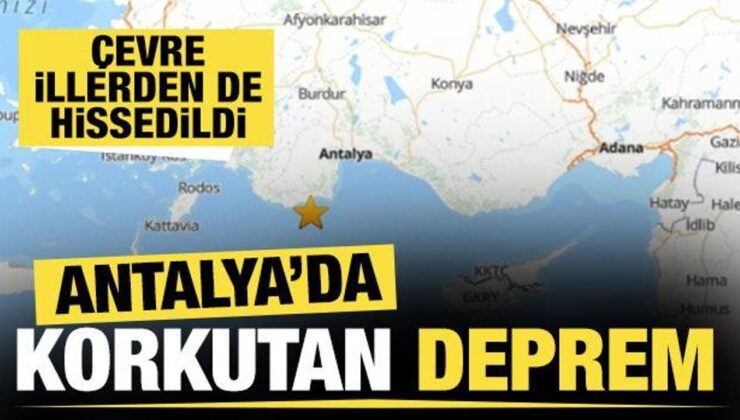 Antalya’da 4.7 büyüklüğünde deprem! Çevre illerden de hissedildi