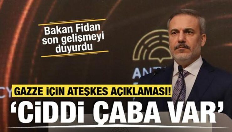 Bakan Fidan’dan Gazze için ateşkes açıklaması! ‘Ciddi bir çaba var’