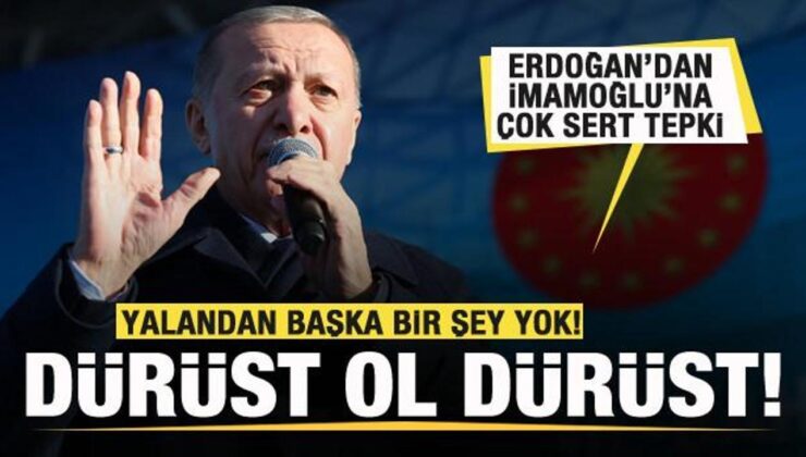 Başkan Erdoğan’dan İmamoğlu’na sert tepki: Dürüst ol dürüst…