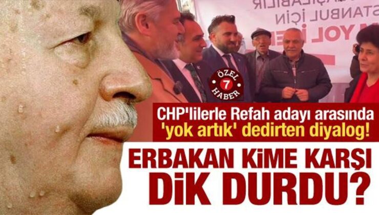 CHP’lilerle YRP adayı arasında ‘yok artık’ dedirten diyalog! Erbakan kime karşı dik durdu?