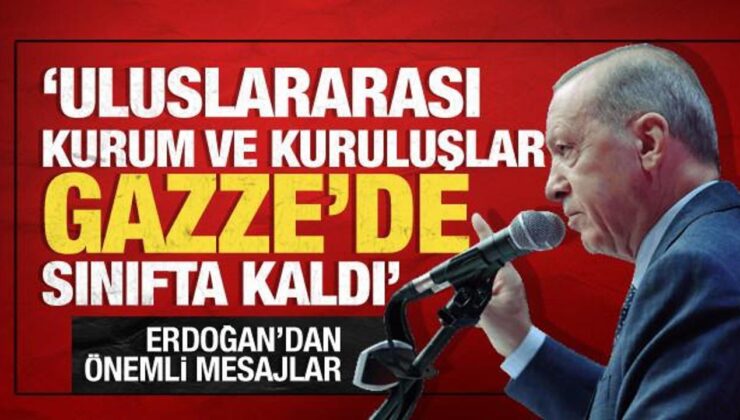 Cumhurbaşkanı Erdoğan: ‘Uluslararası kurum ve kuruluşlar Gazze’de sınıfta kaldı’