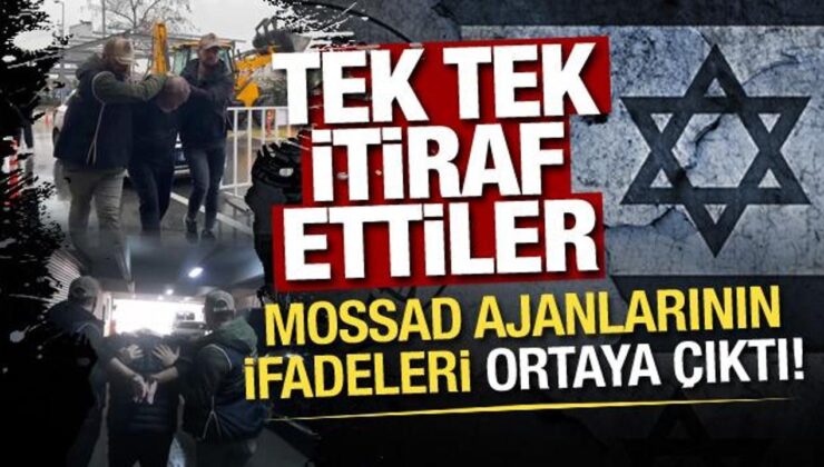 MOSSAD ajanlarının ifadeleri ortaya çıktı: Talimatı kimden aldığını açıkladı