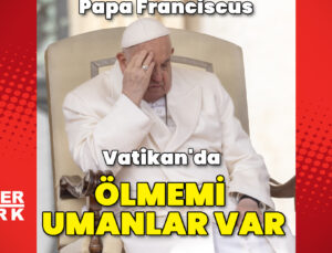 Papa Franciscus: Vatikan'da ölmemi umanlar var