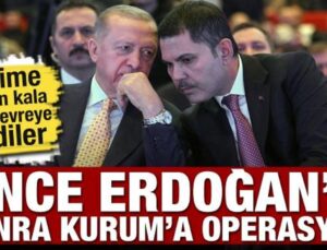 Seçime 20 gün kala yine devreye girdiler! Önce Erdoğan’a şimdi Kurum’a operasyon