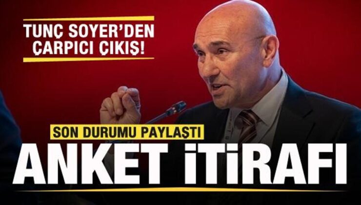 Tunç Soyer son durumu paylaştı! Anket itirafı