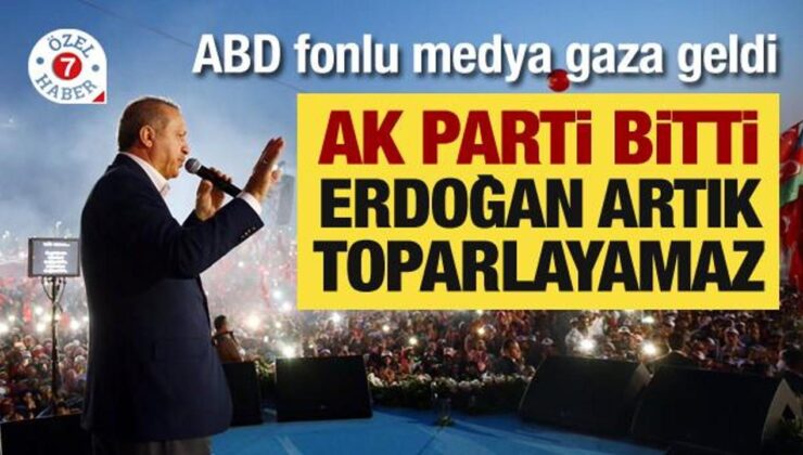 ABD fonlu medya gaza geldi: AK Parti bitti, Erdoğan daha toparlayamaz