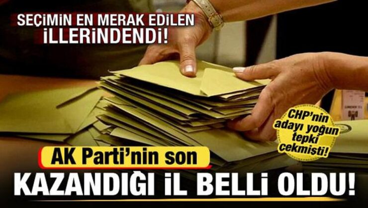 AK Parti’nin son kazandığı il belli oldu! Seçimin en merak edilen illerindendi!