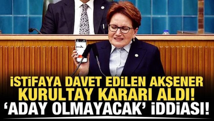 Akşener kurultay kararı aldı! ‘Aday olmayacak’ iddiası!