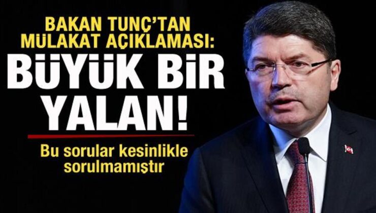 Bakan Tunç’tan mülakat açıklaması: Büyük bir yalan…