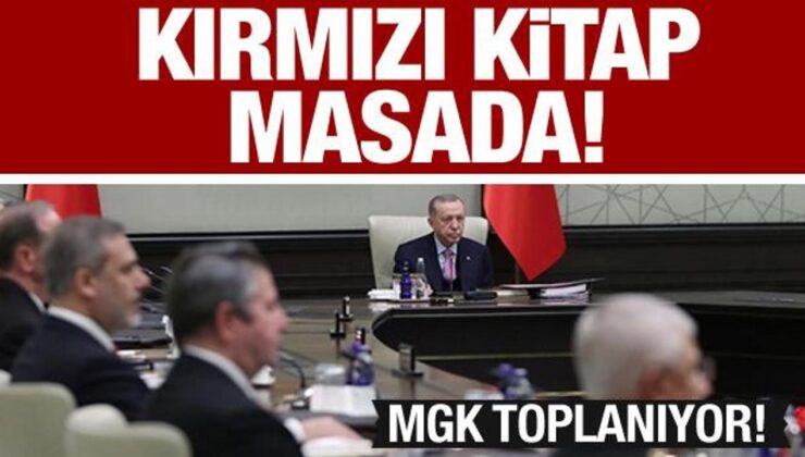 Erdoğan liderliğinde MGK toplanıyor! Kırmızı Kitap da masada