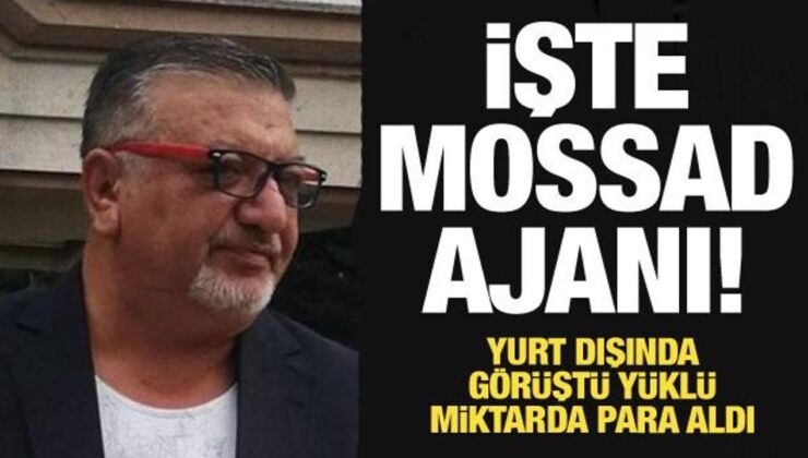 İşte Mossad ajanı! Yurt dışında görüştü balya balya para aldı