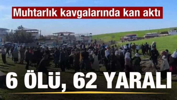 Muhtarlık kavgalarında kan aktı: 6 ölü, 62 yaralı