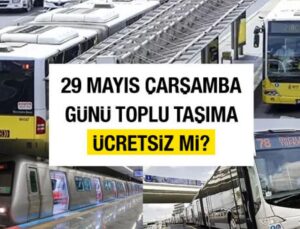 29 Mayıs 2024 Çarşamba günü İstanbul’da toplu taşıma ücretsiz mi? 29 Mayıs İstanbul’un Fethi resmi tatil mi?