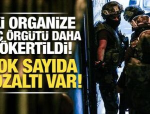 6 ilde ‘Mahzen-50’ operasyonları! İki ayrı organize suç örgütü çökertildi