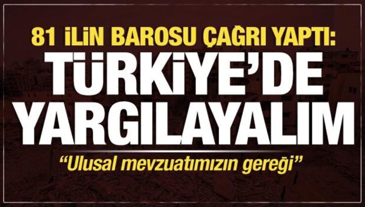 81 ilin barosu ‘Ulusal mevzuatımızın gereği’ diyerek İsrail çağrısı yaptı