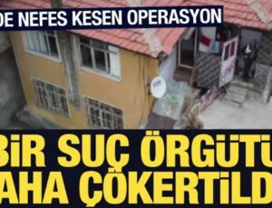 9 ilde nefes kesen operasyon: Organize suç örgütü çökertildi!