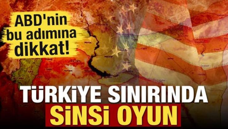 ABD’nin bu adımına dikkat! Türkiye sınırında sinsi oyun