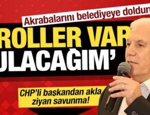 Akrabalarını belediyeye dolduran CHP’li başkandan akla ziyan savunma!