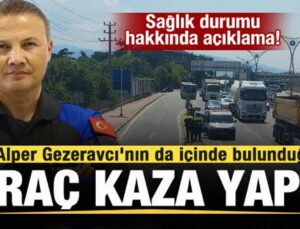 Alper Gezeravcı’nın da içinde bulunduğu araç kaza yaptı! Sağlık durumu hakkında açıklama