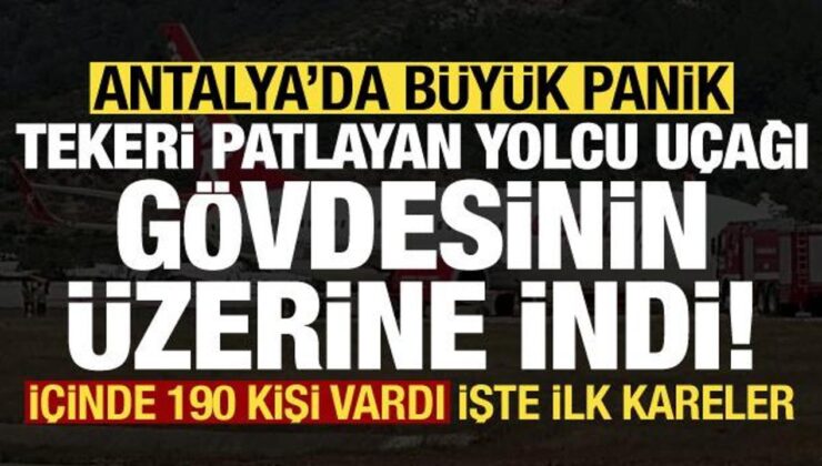 Antalya’da büyük panik! Yolcu uçağı gövdesinin üzerine iniş yaptı, işte ilk kareler