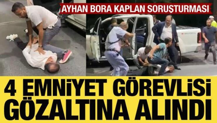 Ayhan Bora Kaplan soruşturmasında 4 Emniyet görevlisi gözaltına alındı