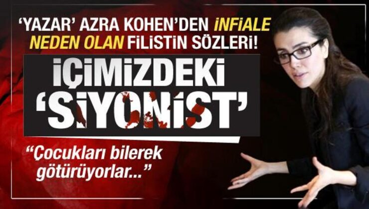 Azra Kohen’den infiale neden olan Filistin sözleri! Soykırıma bakın nasıl kılıf uydurdu