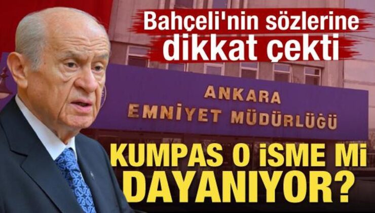 Bahçeli’nin sözlerine dikkat çekti! Kumpas o isme mi dayanıyor?