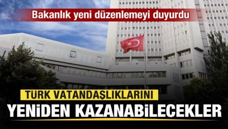 Bakanlık yeni düzenlemeyi duyurdu: Türk vatandaşlıklarını yeniden kazanabilecekler