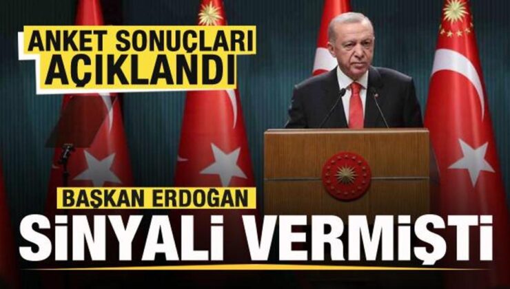 Başkan Erdoğan sinyali vermişti! Anket sonuçları açıklandı