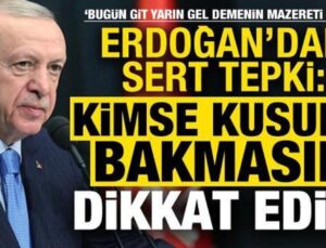 Başkan Erdoğan’dan sert tepki: Kimse kusura bakmasın, dikkatli davranın!