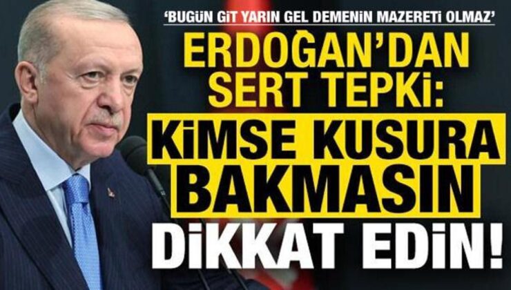 Başkan Erdoğan’dan sert tepki: Kimse kusura bakmasın, dikkatli davranın!