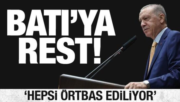 Cumhurbaşkanı Erdoğan’dan Batı’ya rest: Hepsi örtbas ediliyor!