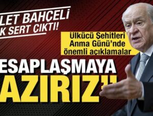 Devlet Bahçeli Ülkücü Şehitleri Anma Günü’nde çok sert çıktı: Hesaplaşacağız!