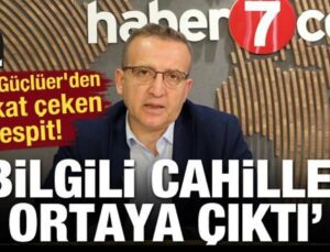 Eray Güçlüer’den dikkat çeken tespit! ‘Bilgili cahiller ortaya çıktı’