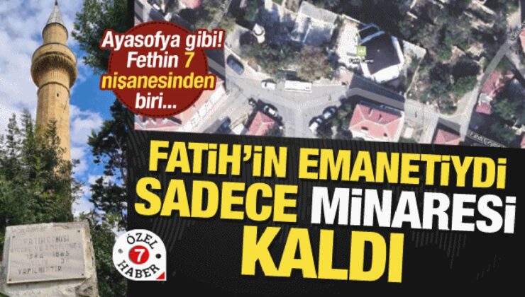 Fethin yıldönümünde Fatih’in Silivri’deki emaneti mahzun… Caminin sadece minaresi kaldı