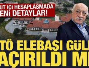 ‘FETÖ elebaşı kaçırıldı’ iddiası: Örgüt içi hesaplaşmada yeni detaylar!