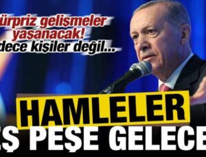 Hamleler peş peşe gelecek! Sadece kişiler değil…