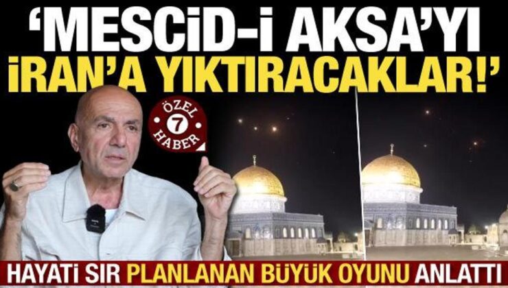 Hayati Sır, İsrail’in Mescid-i Aksa planını anlattı: İran’a yıktıracaklar