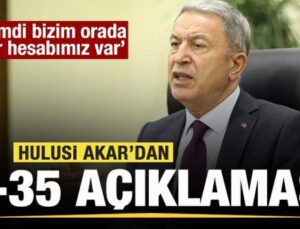 Hulusi Akar’dan F-35 açıklaması: Bizim orada bir hesabımız var