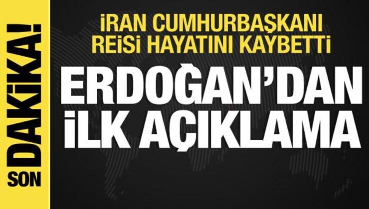 İran Cumhurbaşkanı Reisi öldü! Cumhurbaşkanı Erdoğan’dan ilk mesaj