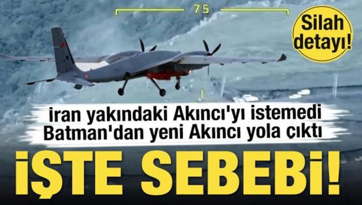 İran havadaki Akıncı’yı istemedi, Batman’daki Akıncı yola çıktı! İşte sebebi