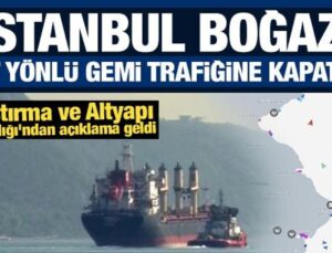 İstanbul Boğazı’nda gemi arızası: Gemi trafiği çift yönlü durduruldu