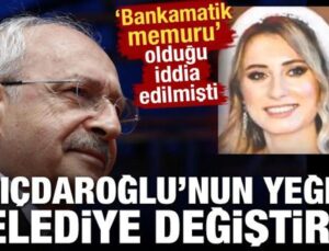 Kemal Kılıçdaroğlu’nun bankamatik memuru yeğeni belediye değiştirdi