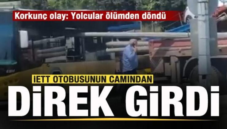 Korkunç olay! İETT otobüsünün camından direk girdi!