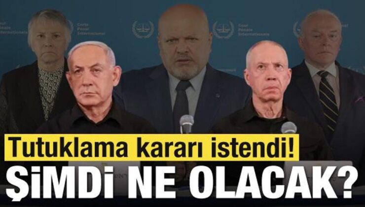 Netanyahu hakkında tutuklama kararı istendi! Şimdi ne olacak?