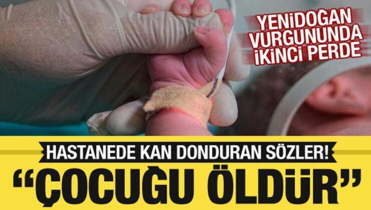 Özel hastanede yenidoğan vurgununda ikinci perde: Konuşmalar kan dondurdu!