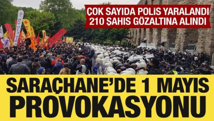 Saraçhane’de 1 Mayıs provokasyonu: 210 şahıs gözaltına alındı