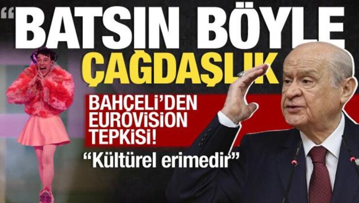 Son dakika: Devlet Bahçeli’den Eurovision tepkisi! ‘Batsın böyle çağdaşlık’