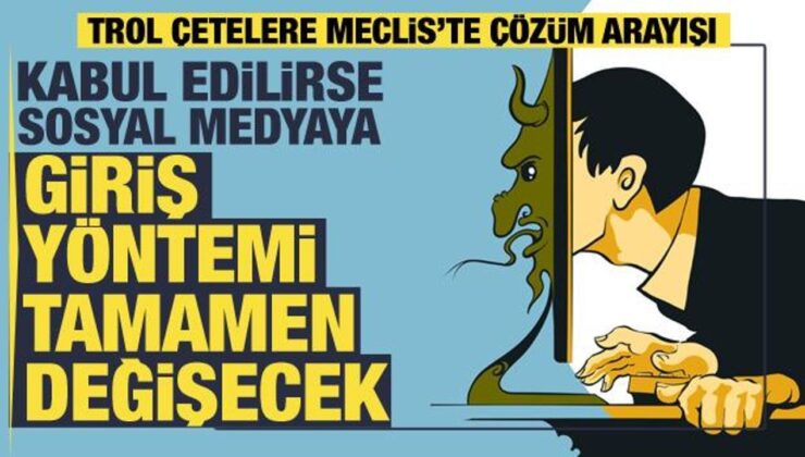 Trol çetelere Meclis’te çözüm… Sosyal medyaya kimlik numarası ile giriş gündemde!