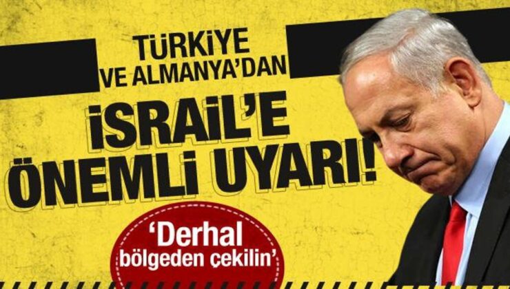 Türkiye ve Almanya’dan İsrail’e uyarı niteliğinde açıklama